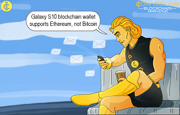 Samsung Galaxy S10 Blockchain Wallet Supports Ethereum, not Bitcoin