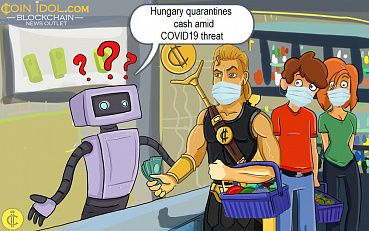 Hungary Quarantines Cash Amid COVID19 Threat, Cryptocurrency is the Medicine