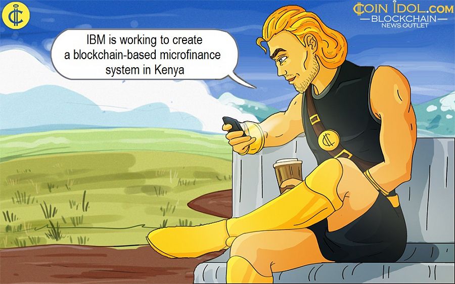IBM is working to create a blockchain-based microfinance system in Kenya
 